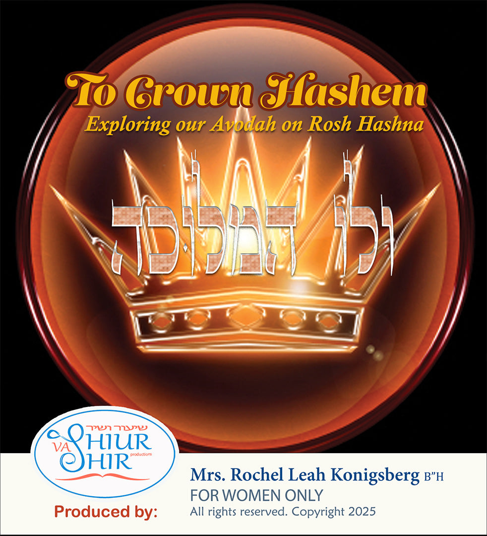 BR1 Crown Hashem: Exploring our avodah on Rosh Hashonah (ROSH HASHONA 1)
