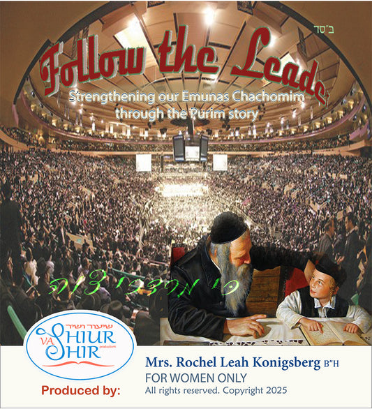 BR24 Follow the Leader: Strengthening our Emunas Chachomim (PURIM)