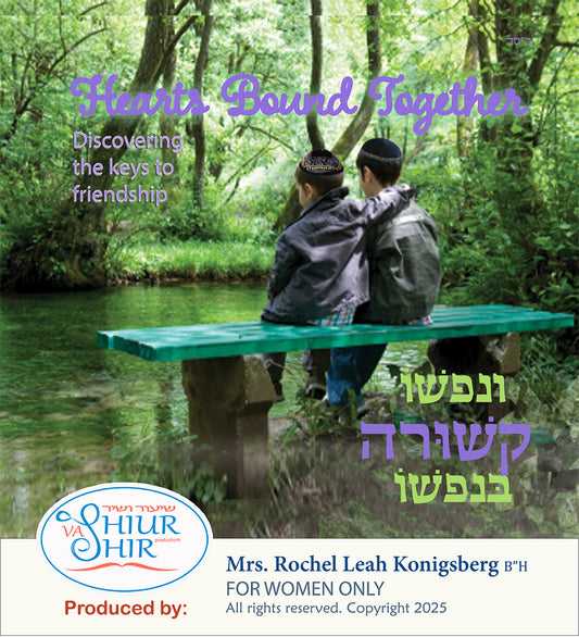 BR22 Hearts Bound Together: Discovering the keys to friendship (ASARA B'TEVES/ FAST DAYS))