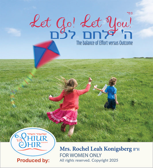 BR11 Let Go! Let You! The balance of effort versus outcome (PARSHA: B'shalach/ PESACH) 2)