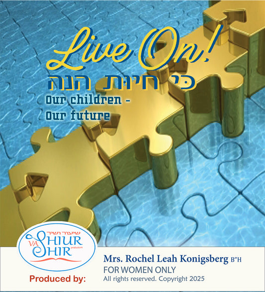 BR8 Live ON!  Our children - our future! (PARSHA: Vayechi/ Shmos, JEWISH WOMEN)